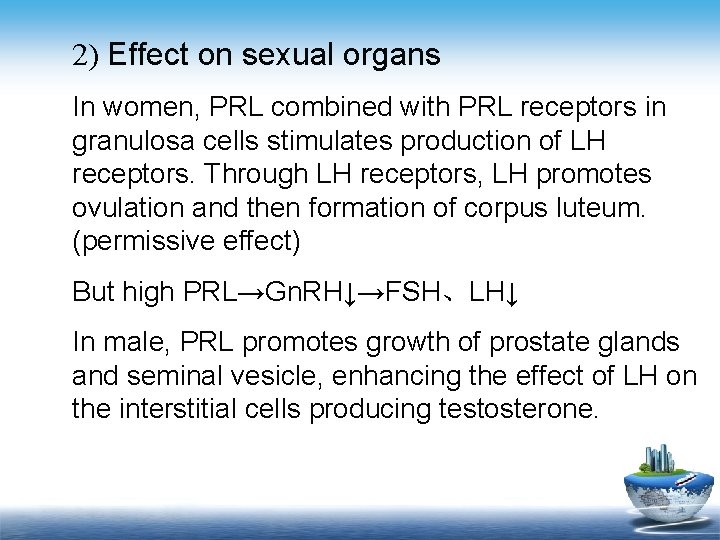 2) Effect on sexual organs In women, PRL combined with PRL receptors in granulosa