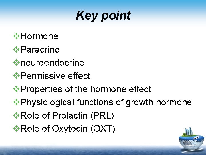 Key point v. Hormone v. Paracrine vneuroendocrine v. Permissive effect v. Properties of the