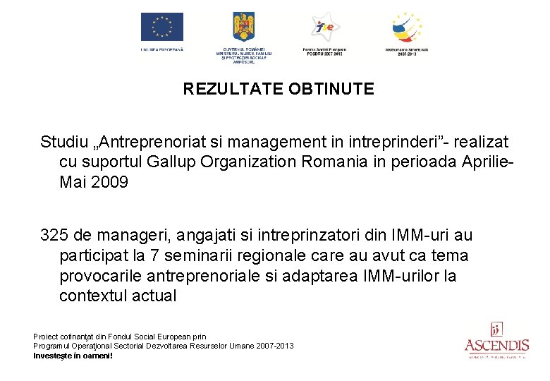 REZULTATE OBTINUTE Studiu „Antreprenoriat si management in intreprinderi”- realizat cu suportul Gallup Organization Romania