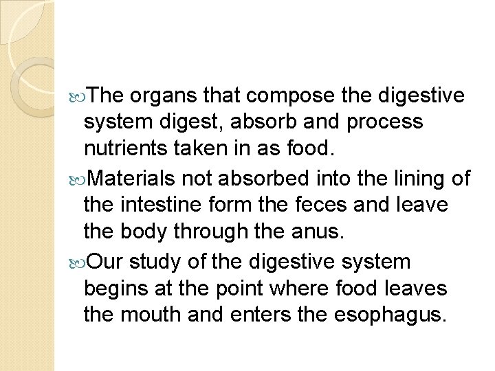 The organs that compose the digestive system digest, absorb and process nutrients taken
