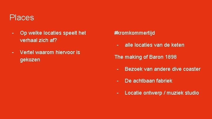 Places - Op welke locaties speelt het verhaal zich af? Vertel waarom hiervoor is Places - Op welke locaties speelt het verhaal zich af? Vertel waarom hiervoor is