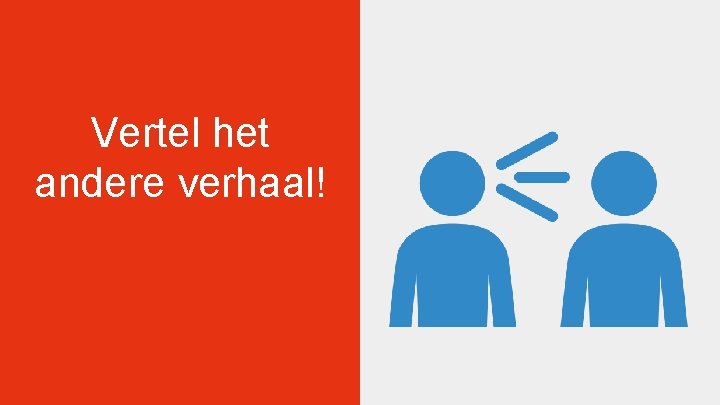 Vertel het andere verhaal! Vertel het andere verhaal!