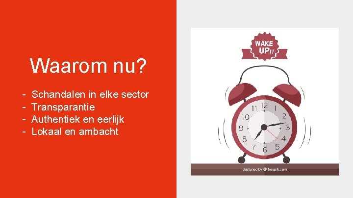 Waarom nu? - Schandalen in elke sector Transparantie Authentiek en eerlijk Lokaal en ambacht Waarom nu? - Schandalen in elke sector Transparantie Authentiek en eerlijk Lokaal en ambacht