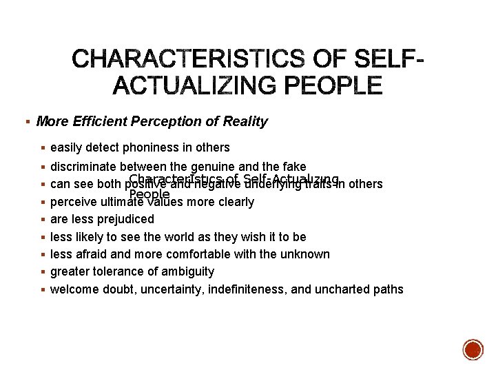 § More Efficient Perception of Reality § easily detect phoniness in others § discriminate