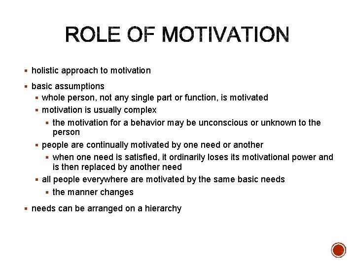 § holistic approach to motivation § basic assumptions § whole person, not any single