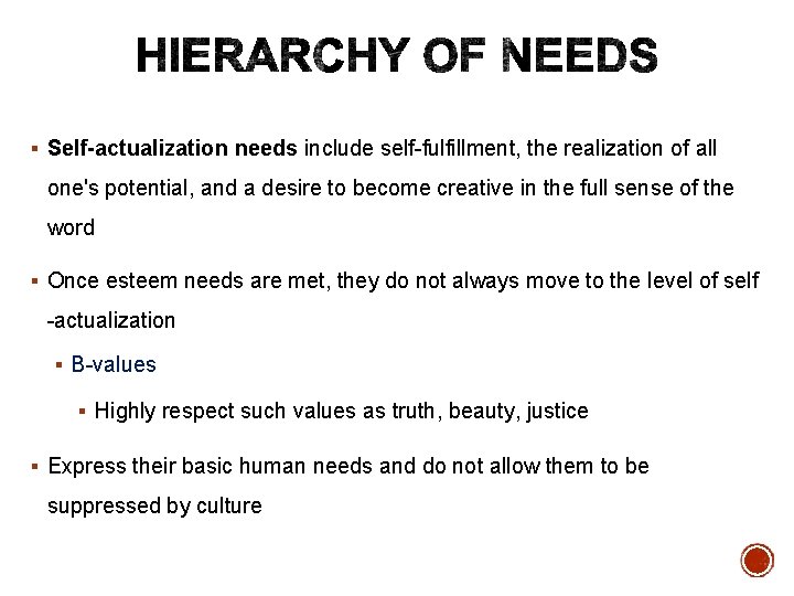 § Self-actualization needs include self-fulfillment, the realization of all one's potential, and a desire