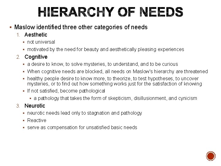 § Maslow identified three other categories of needs 1. Aesthetic § not universal §