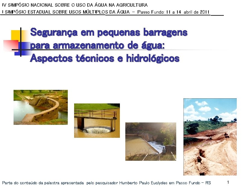 IV SIMPÓSIO NACIONAL SOBRE O USO DA ÁGUA NA AGRICULTURA I SIMPÓSIO ESTADUAL SOBRE