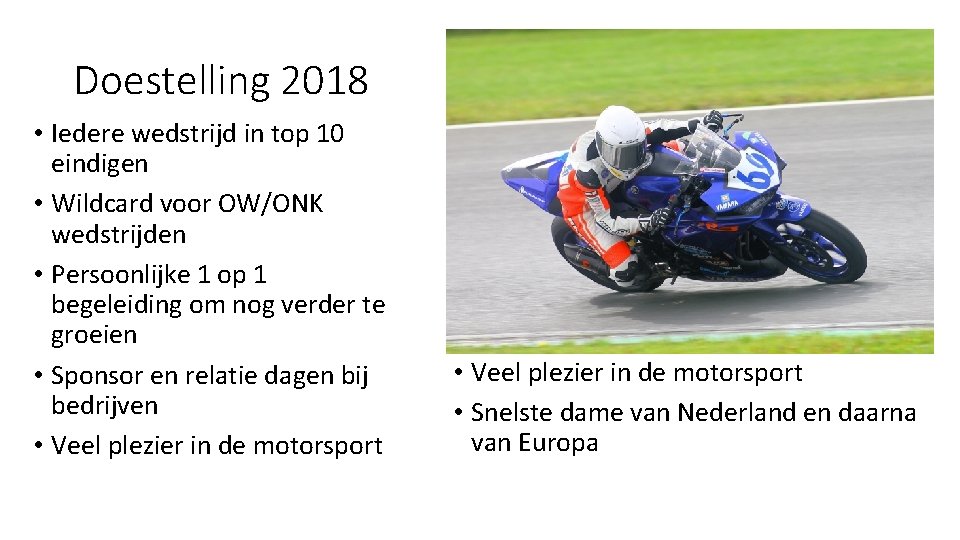 Doestelling 2018 • Iedere wedstrijd in top 10 eindigen • Wildcard voor OW/ONK wedstrijden