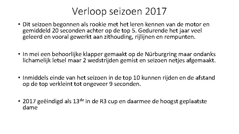 Verloop seizoen 2017 • Dit seizoen begonnen als rookie met het leren kennen van