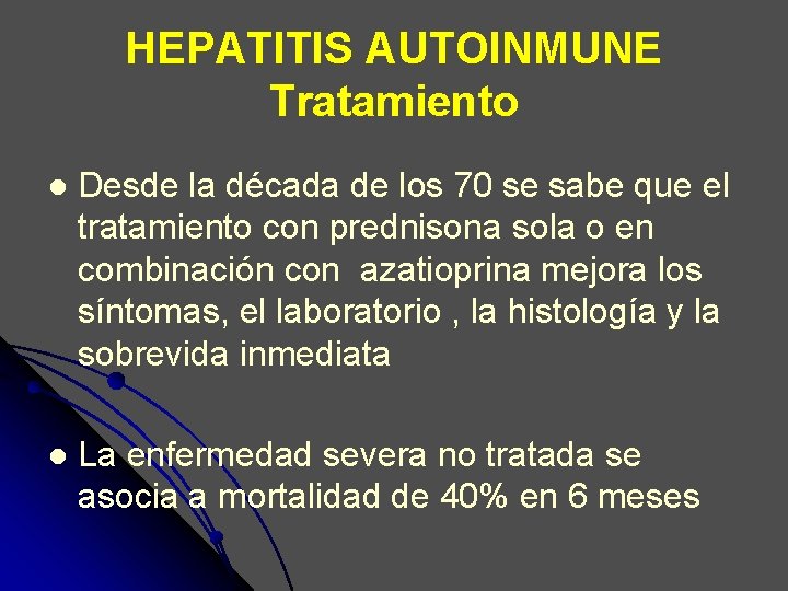 HEPATITIS AUTOINMUNE Tratamiento l Desde la década de los 70 se sabe que el HEPATITIS AUTOINMUNE Tratamiento l Desde la década de los 70 se sabe que el