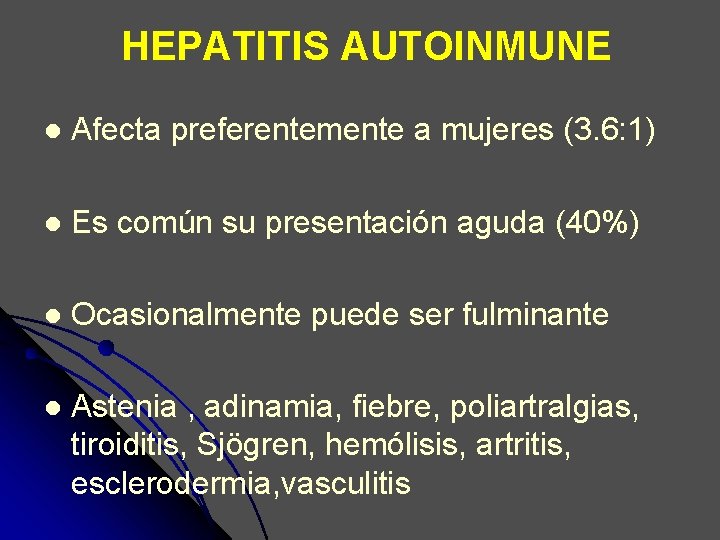 HEPATITIS AUTOINMUNE l Afecta preferentemente a mujeres (3. 6: 1) l Es común su HEPATITIS AUTOINMUNE l Afecta preferentemente a mujeres (3. 6: 1) l Es común su