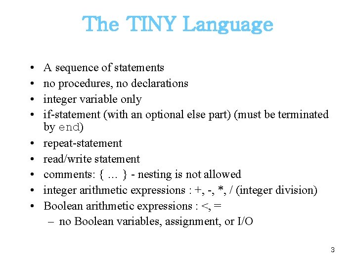 The TINY Language • • • A sequence of statements no procedures, no declarations