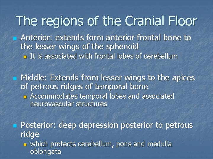 The regions of the Cranial Floor n Anterior: extends form anterior frontal bone to The regions of the Cranial Floor n Anterior: extends form anterior frontal bone to