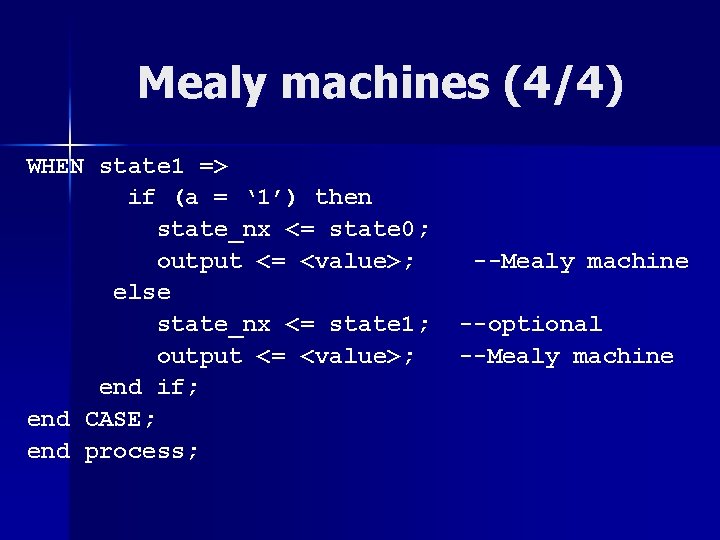 Mealy machines (4/4) WHEN state 1 => if (a = ‘ 1’) then state_nx