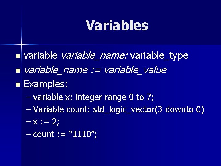 Variables n variable_name: variable_type n variable_name : = variable_value n Examples: – variable x: