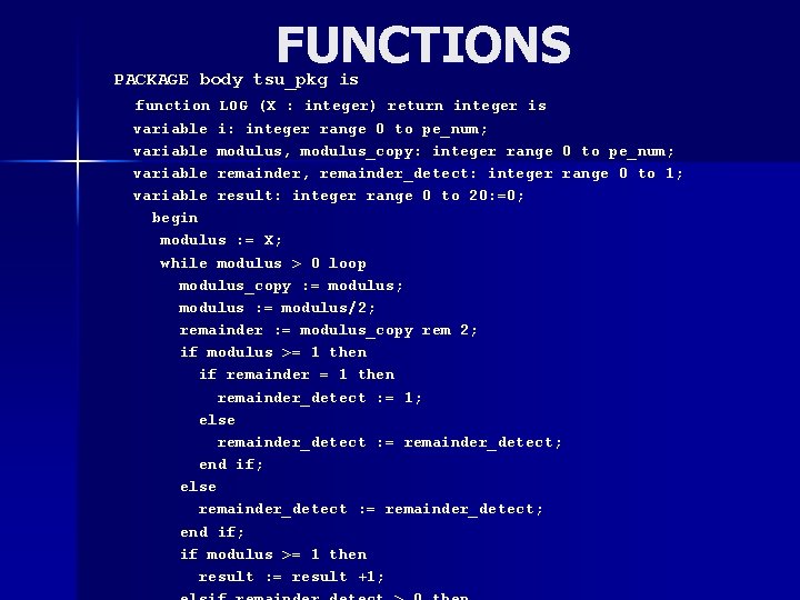 FUNCTIONS PACKAGE body tsu_pkg is function LOG (X : integer) return integer is variable