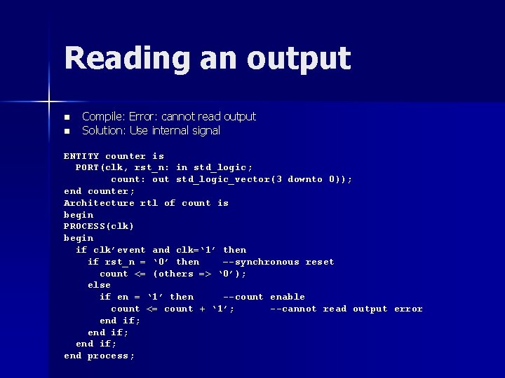 Reading an output n n Compile: Error: cannot read output Solution: Use internal signal