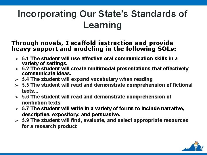 Incorporating Our State’s Standards of Learning Through novels, I scaffold instruction and provide heavy Incorporating Our State’s Standards of Learning Through novels, I scaffold instruction and provide heavy