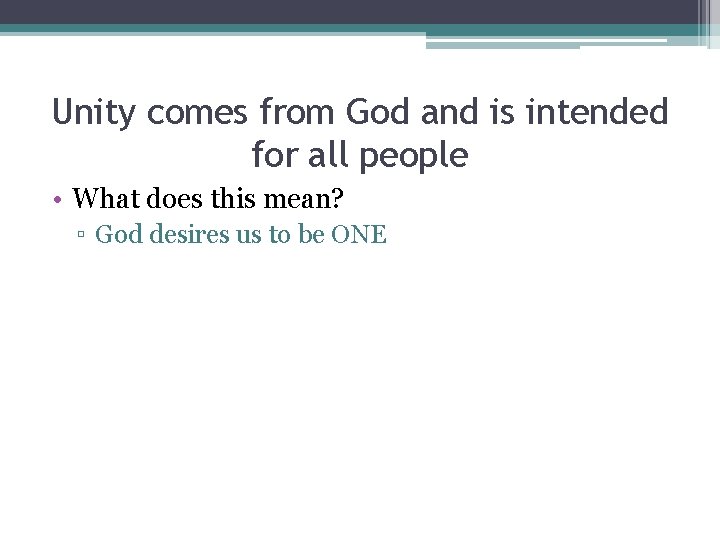 Unity comes from God and is intended for all people • What does this