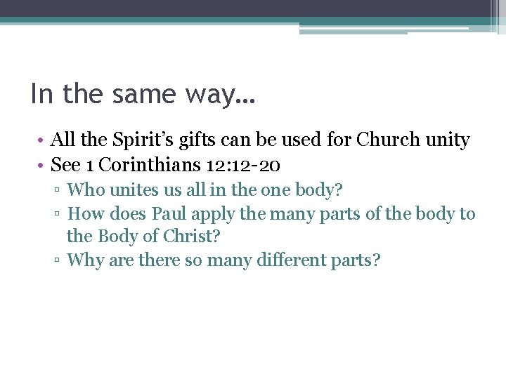 In the same way… • All the Spirit’s gifts can be used for Church