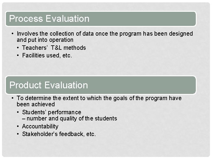 Process Evaluation • Involves the collection of data once the program has been designed