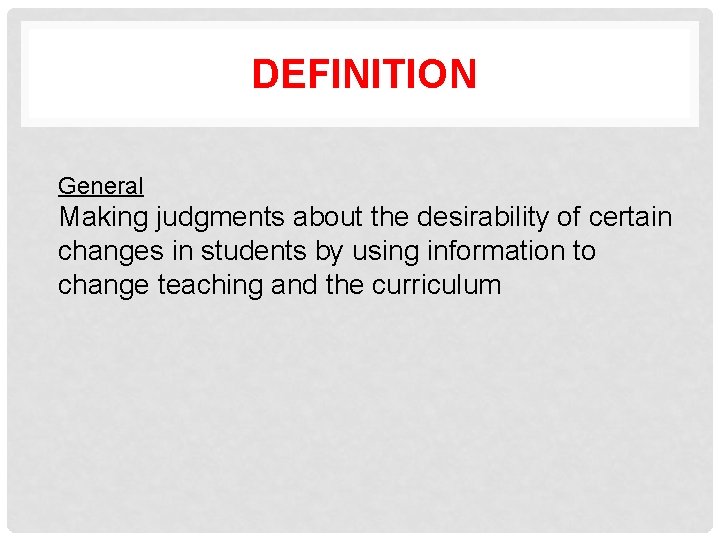 DEFINITION General Making judgments about the desirability of certain changes in students by using