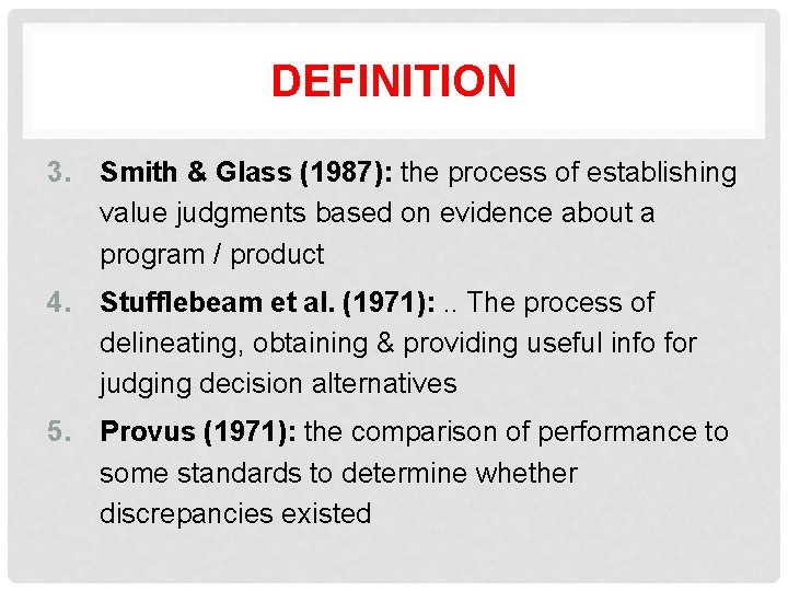 DEFINITION 3. Smith & Glass (1987): the process of establishing value judgments based on
