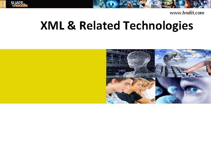 www. hndit. com XML & Related Technologies 