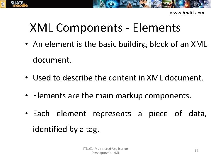 www. hndit. com XML Components - Elements • An element is the basic building