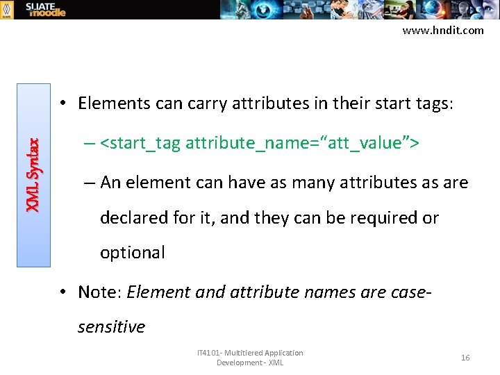 www. hndit. com XML Syntax • Elements can carry attributes in their start tags: