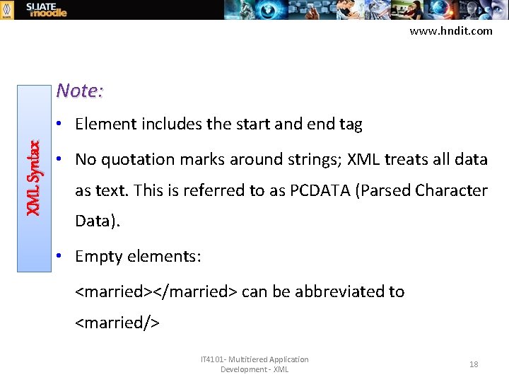 www. hndit. com Note: XML Syntax • Element includes the start and end tag