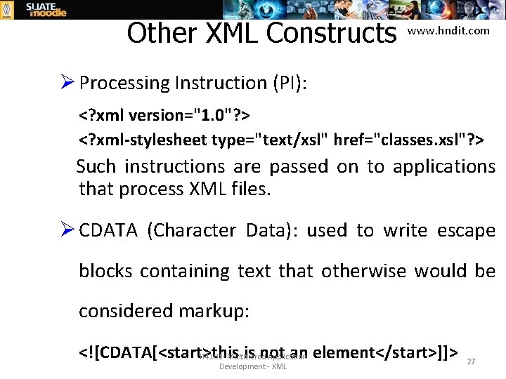 Other XML Constructs www. hndit. com Ø Processing Instruction (PI): <? xml version="1. 0"?