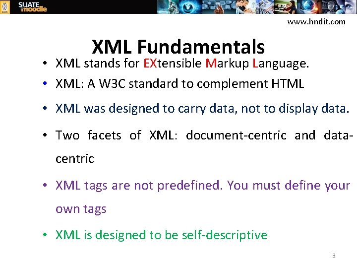 www. hndit. com XML Fundamentals • XML stands for EXtensible Markup Language. • XML: