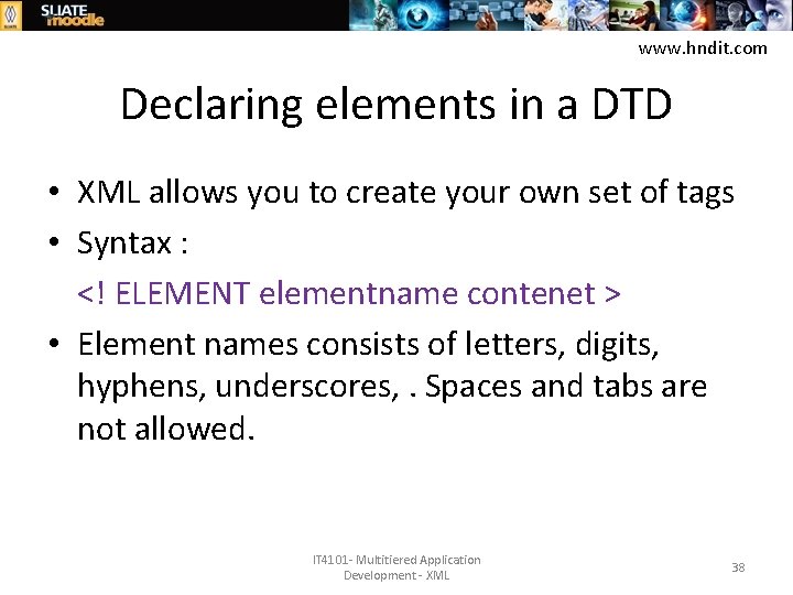 www. hndit. com Declaring elements in a DTD • XML allows you to create