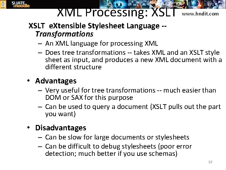 XML Processing: XSLT www. hndit. com XSLT e. Xtensible Stylesheet Language -Transformations – An