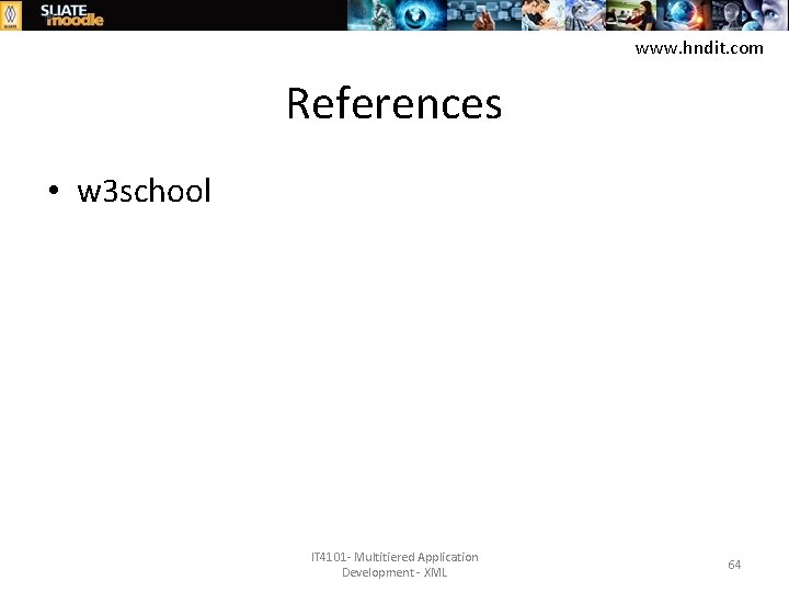 www. hndit. com References • w 3 school IT 4101 - Multitiered Application Development