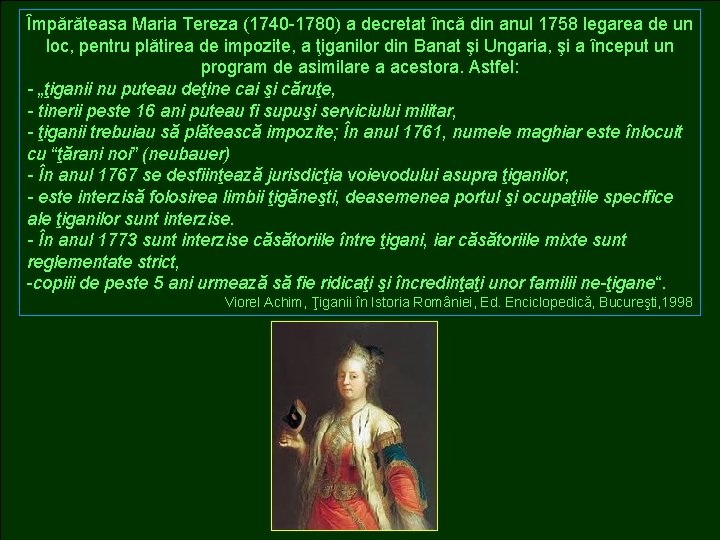 Împărăteasa Maria Tereza (1740 -1780) a decretat încă din anul 1758 legarea de un