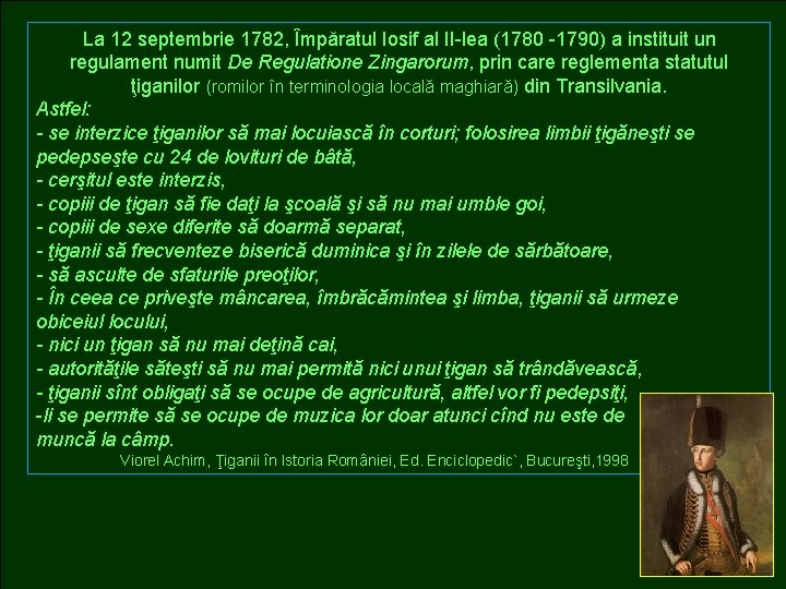 La 12 septembrie 1782, Împăratul Iosif al II-lea (1780 -1790) a instituit un regulament