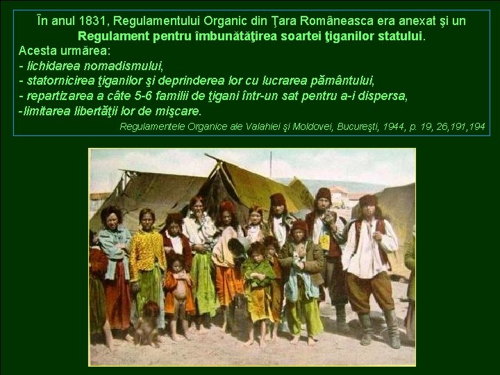În anul 1831, Regulamentului Organic din Ţara Româneasca era anexat şi un Regulament pentru