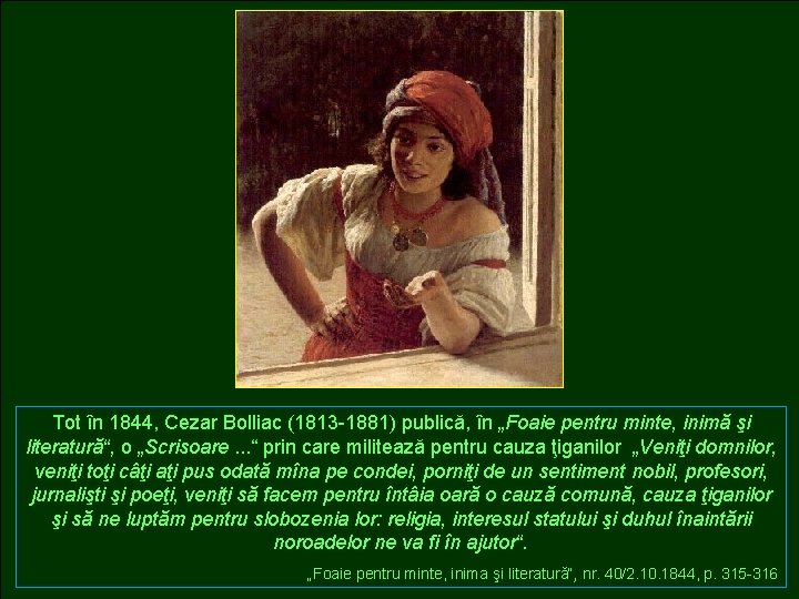 Tot în 1844, Cezar Bolliac (1813 -1881) publică, în „Foaie pentru minte, inimă şi