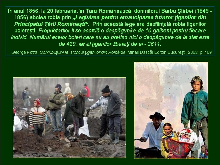 În anul 1856, la 20 februarie, în Ţara Românească, domnitorul Barbu Ştirbei (1849 1856)
