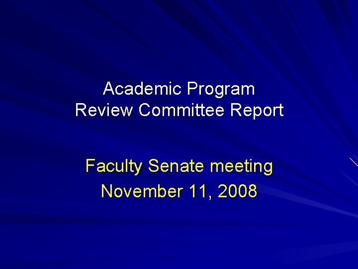 Academic Program Review Committee Report Faculty Senate meeting November 11, 2008 