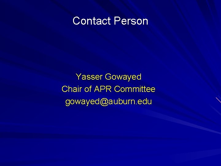 Contact Person Yasser Gowayed Chair of APR Committee gowayed@auburn. edu 