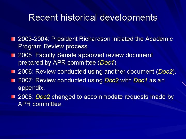 Recent historical developments 2003 -2004: President Richardson initiated the Academic Program Review process. 2005: