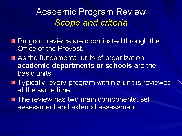 Academic Program Review Scope and criteria Program reviews are coordinated through the Office of