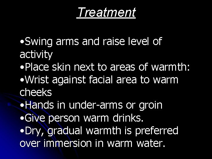 Treatment • Swing arms and raise level of activity • Place skin next to Treatment • Swing arms and raise level of activity • Place skin next to