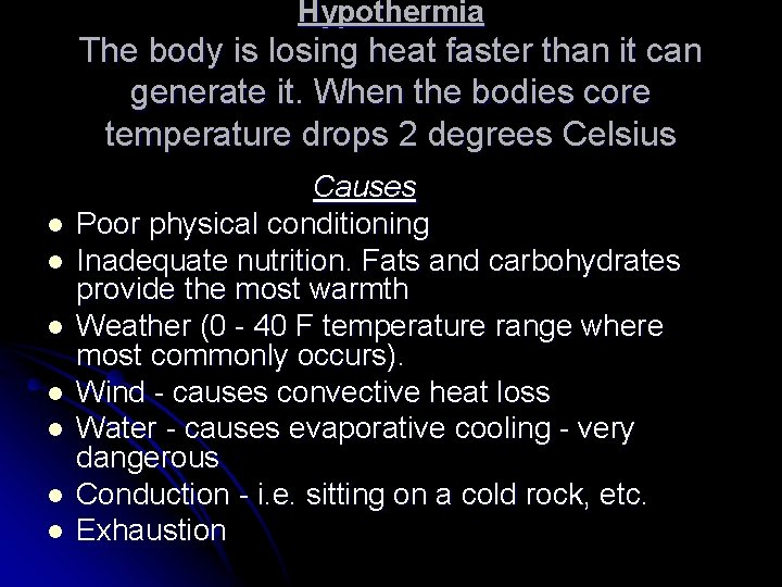 Hypothermia The body is losing heat faster than it can generate it. When the Hypothermia The body is losing heat faster than it can generate it. When the