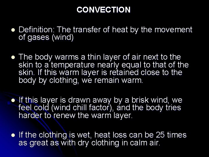CONVECTION l Definition: The transfer of heat by the movement of gases (wind) l CONVECTION l Definition: The transfer of heat by the movement of gases (wind) l