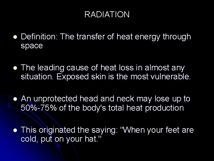 RADIATION l Definition: The transfer of heat energy through space l The leading cause RADIATION l Definition: The transfer of heat energy through space l The leading cause